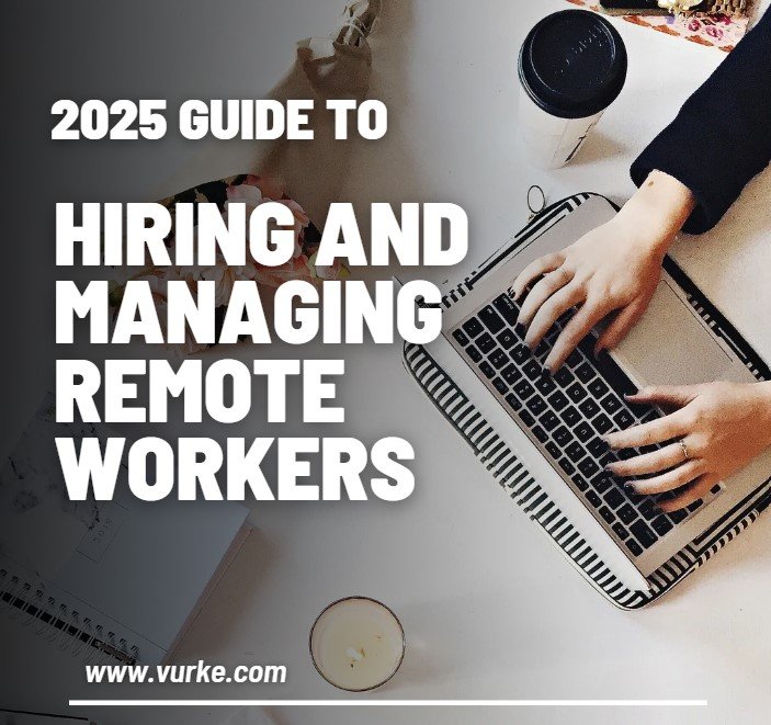 A comprehensive guide to hiring and managing remote workers in 2025.