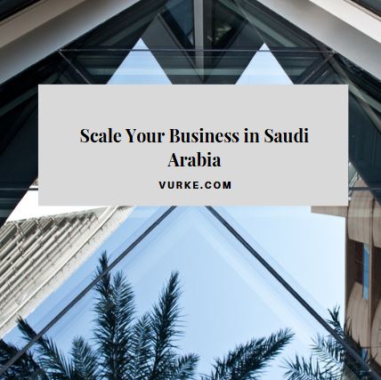 Scaling your business in Saudi Arabia using Vurke’s EOR and payroll services for seamless HR and compliance management.